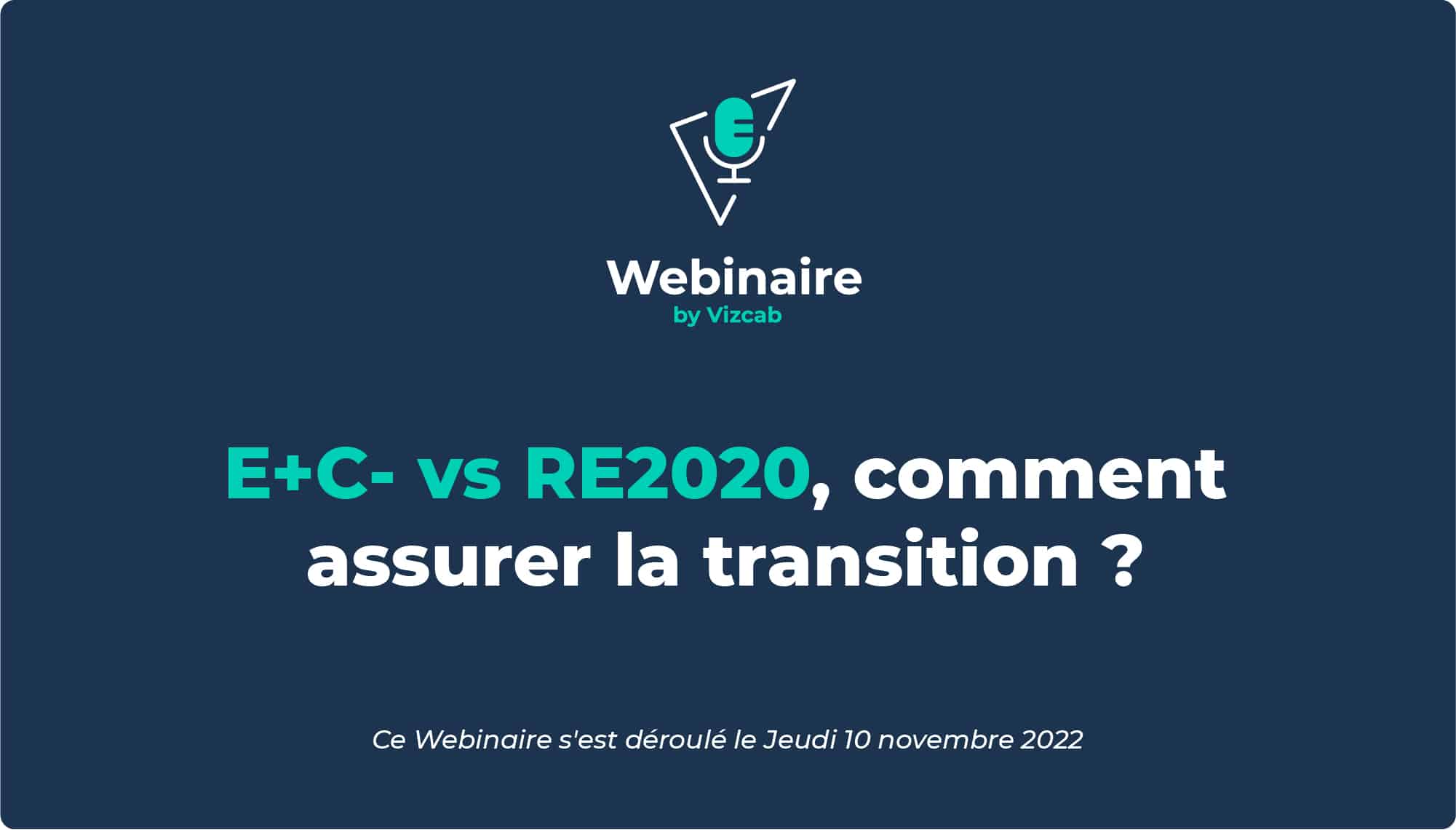 Vizcab : Webinaire E+C- vs RE2020, comment assurer la transition ?
